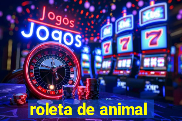 roleta de animal